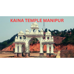 kaina temple in manipur